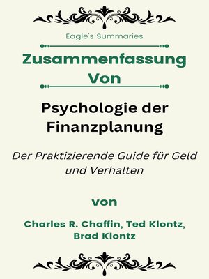 cover image of Zusammenfassung Von Psychologie der Finanzplanung Der Praktizierende Guide für Geld und Verhalten  von Charles R. Chaffin, Ted Klontz, Brad Klontz